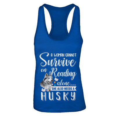 A Woman Cannot Survive On Reading Alone Husky T-Shirt & Tank Top | Teecentury.com