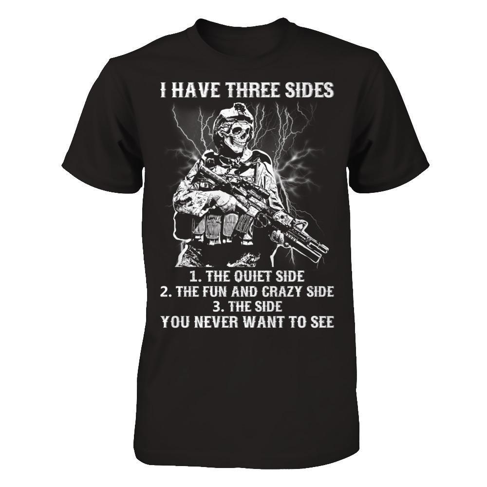 Soldier I Have 3 Sides The Side Quiet Crazy You Never Want To See T-Shirt & Hoodie | Teecentury.com