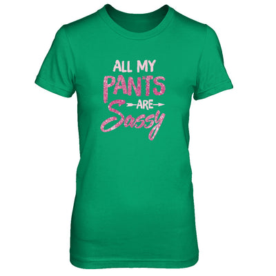 All My Pants Are Sassy Sassypants T-Shirt & Tank Top | Teecentury.com