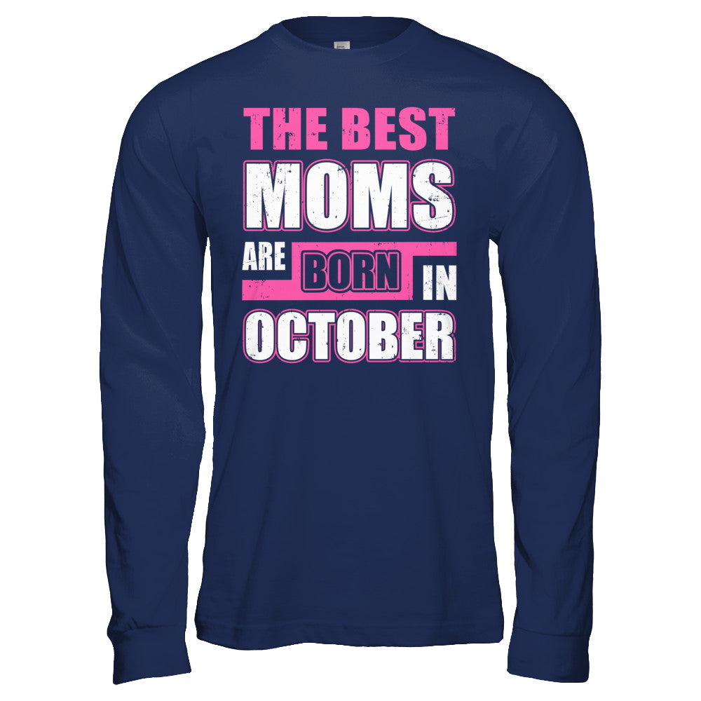 The Best Moms Are Born In October T-Shirt & Hoodie | Teecentury.com