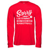Sorry I Wasn't Listening I Was Thinking About Basketball T-Shirt & Hoodie | Teecentury.com