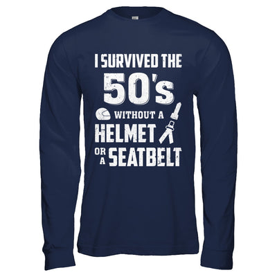 I Survived The 50s Without A Helmet Or A Seatbelt 50Th Birthday T-Shirt & Hoodie | Teecentury.com