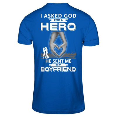 I Asked God For A Hero He Sent Me My Boyfriend T-Shirt & Hoodie | Teecentury.com
