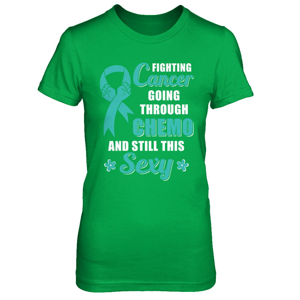 Fighting Cancer Chemo And Still This Sexy Teal Awareness T-Shirt & Hoodie | Teecentury.com