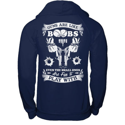 Guns Are Like Boos Even The Small Ones Are Fun To Play With T-Shirt & Hoodie | Teecentury.com