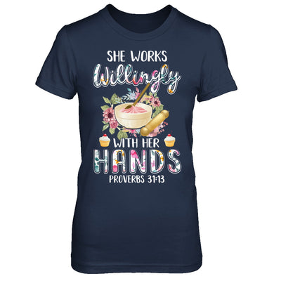 She Works Willingly With Her Hands Baking Baker T-Shirt & Hoodie | Teecentury.com