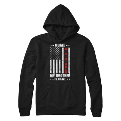 Home Of The Free Because My Brother Is Brave Veteran T-Shirt & Hoodie | Teecentury.com