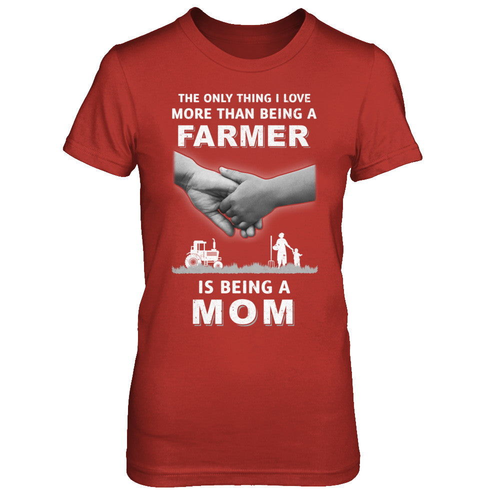 Love More Than Farmer Being A Mom Fathers Day T-Shirt & Hoodie | Teecentury.com