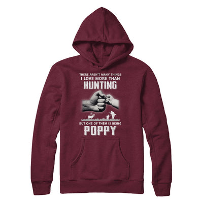 I Love More Than Hunting Being Poppy Funny Fathers Day T-Shirt & Hoodie | Teecentury.com