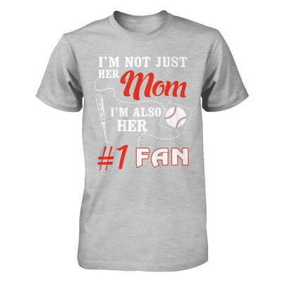 I'm Not Just Her Mom I'm Also Her Fan Baseball Mom T-Shirt & Hoodie | Teecentury.com