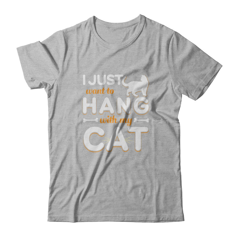 I Just Want To Hang With My Cat T-Shirt & Tank Top | Teecentury.com