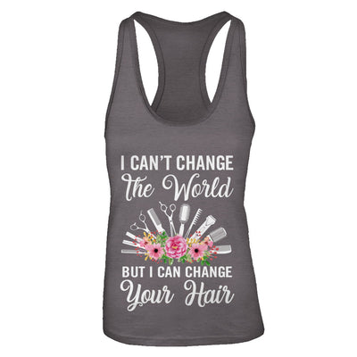 I Can't Change The World But I Can Change Your Hair Hairdresser T-Shirt & Tank Top | Teecentury.com