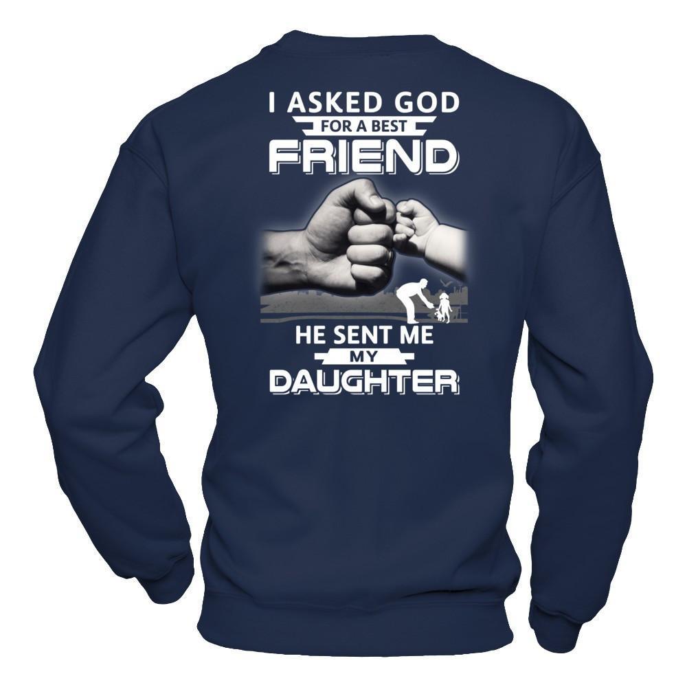 I Asked God For A Best Friend He Sent Me My Daughter T-Shirt & Hoodie | Teecentury.com