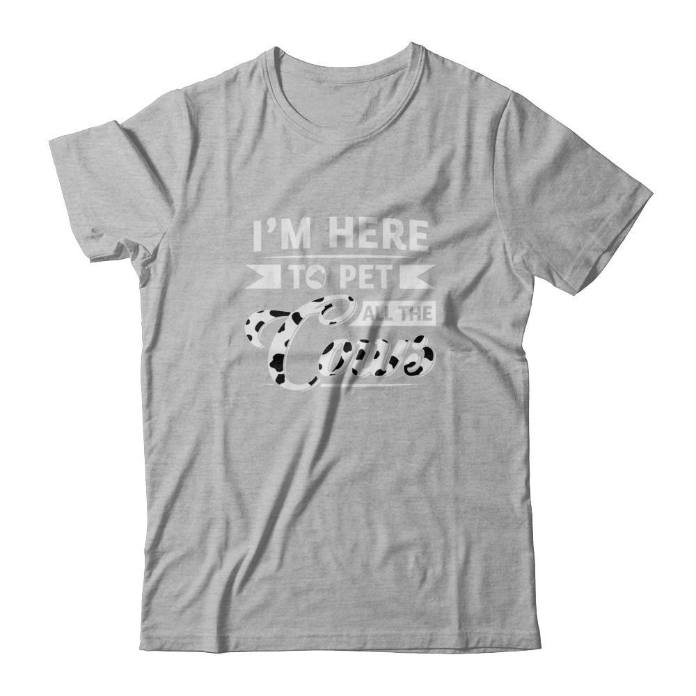 I'm Here To Pet All The Cows T-Shirt & Tank Top | Teecentury.com
