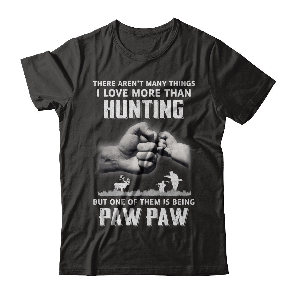 I Love More Than Hunting Being Paw Paw Funny Fathers Day T-Shirt & Hoodie | Teecentury.com