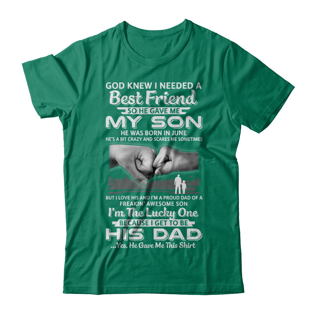 I Needed A Best Friend He Gave Me My Son June Dad T-Shirt & Hoodie | Teecentury.com