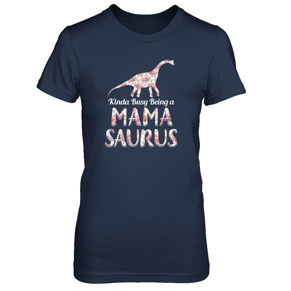 Mama Saurus Dinosaur Kinda Busy Being A Mamasaurus T-Shirt & Tank Top | Teecentury.com