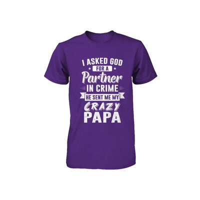 I Asked God For A Partner In Crime He Sent Me Crazy Papa Youth Youth Shirt | Teecentury.com