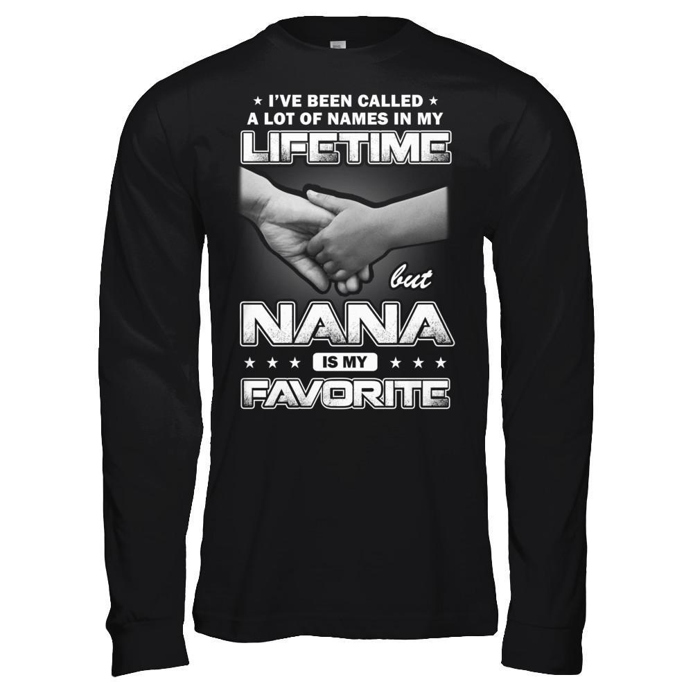 I've Been Called A Lot Of Names But Nana Is My Favorite T-Shirt & Hoodie | Teecentury.com