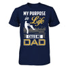 My Purpose In Life Calls Me Dad T-Shirt & Hoodie | Teecentury.com