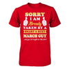 Sorry I Am Already Taken By Smart Sexy March Guy T-Shirt & Hoodie | Teecentury.com