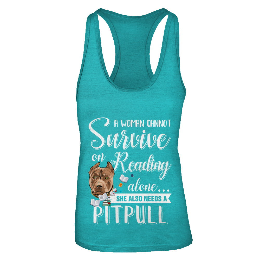 A Woman Cannot Survive On Reading Alone Pitbull T-Shirt & Tank Top | Teecentury.com