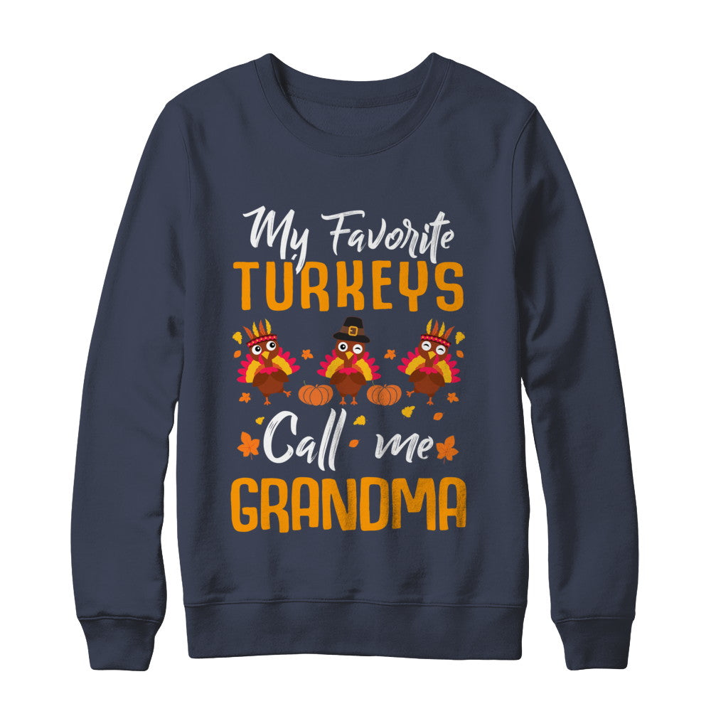 My Favorites Turkeys Call Me Grandma Thanksgiving Day T-Shirt & Sweatshirt | Teecentury.com