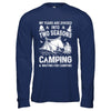 My Years Are Divided Into Two Seasons Camping And Waiting T-Shirt & Hoodie | Teecentury.com