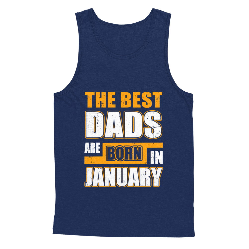 The Best Dads Are Born In January T-Shirt & Hoodie | Teecentury.com