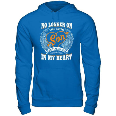 No Longer On This Earth Son But Always In My Heart T-Shirt & Hoodie | Teecentury.com