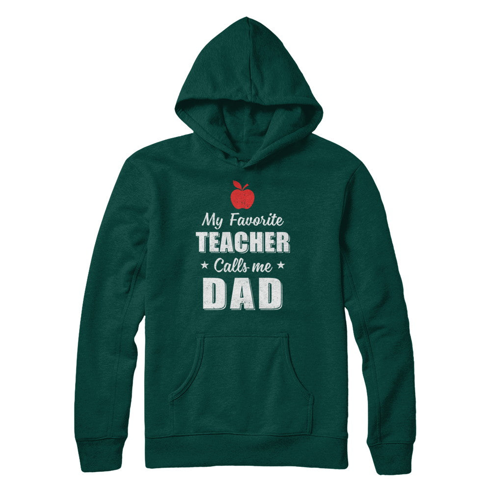 My Favorite Teacher Calls Me Dad Fathers Day T-Shirt & Hoodie | Teecentury.com