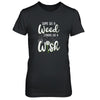 Some See A Weed Others See A Wish Dandelion T-Shirt & Tank Top | Teecentury.com