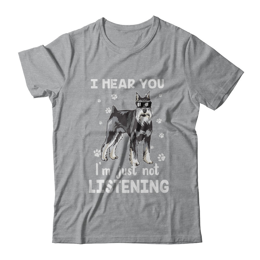 I Hear You I'm Just Not Listening Funny Schnauzer T-Shirt & Hoodie | Teecentury.com