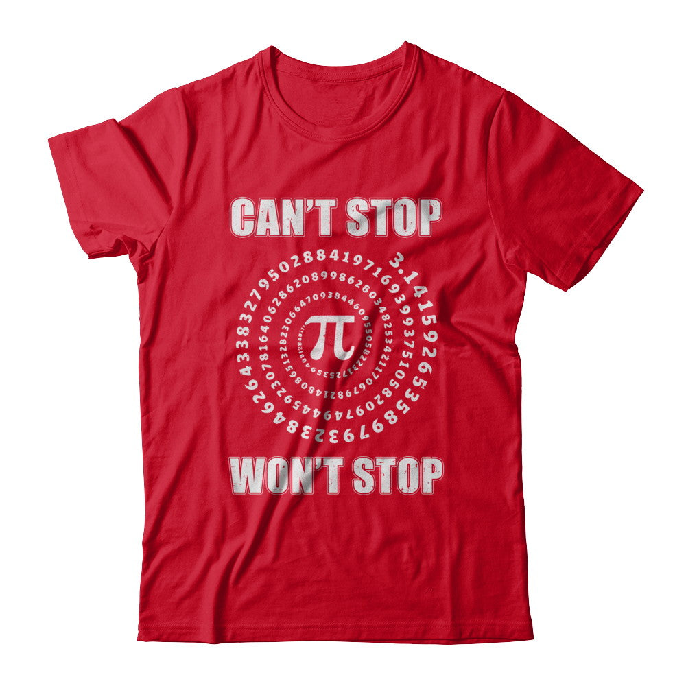 Pi Can't Stop Won't Stop Pi Day 3.14 Funny Math T-Shirt & Hoodie | Teecentury.com