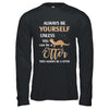 Always Be Yourself Unless You Can Be A Otter T-Shirt & Hoodie | Teecentury.com