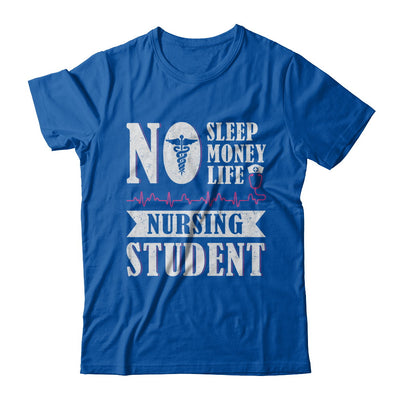 No Sleep No Money No Life Nursing Student T-Shirt & Hoodie | Teecentury.com