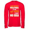 A Day Without Volleyball Is Like Just Kidding I Have No Idea T-Shirt & Hoodie | Teecentury.com