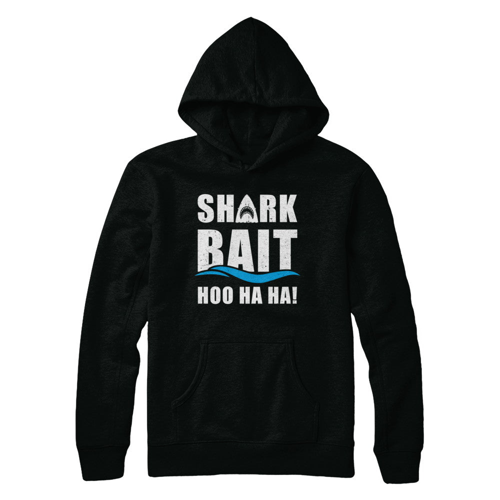 Funny Shark Bait Hoo Ha Ha Shark T-Shirt & Hoodie | Teecentury.com