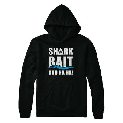 Funny Shark Bait Hoo Ha Ha Shark T-Shirt & Hoodie | Teecentury.com