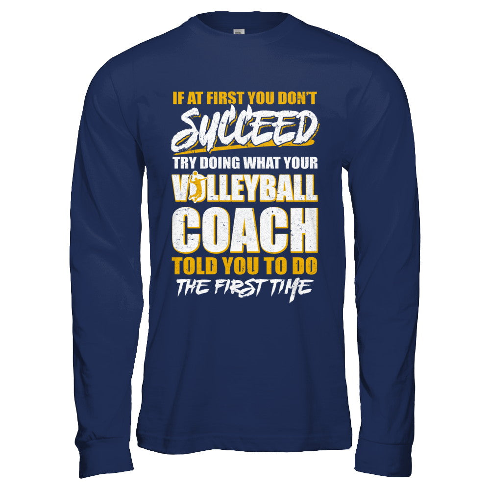 If At First You Don't Succeed Funny Volleyball Coach T-Shirt & Hoodie | Teecentury.com