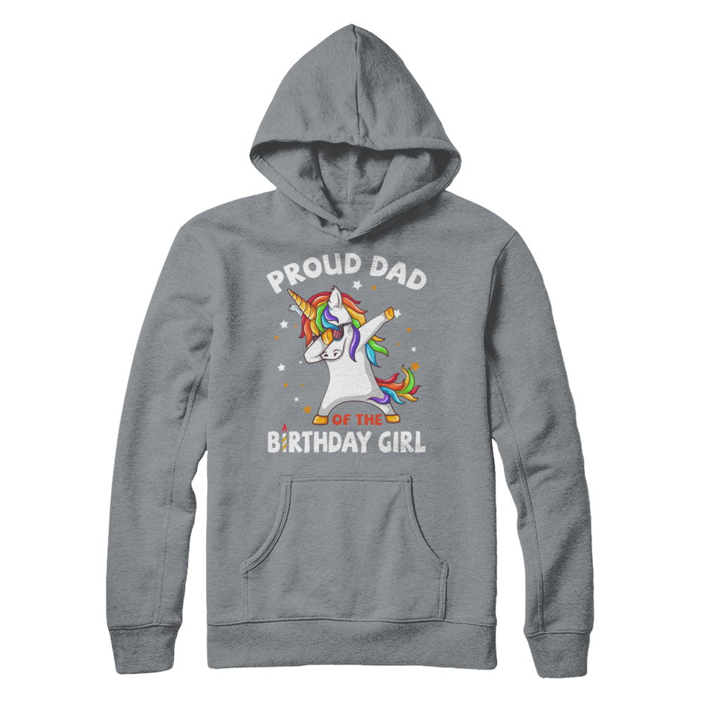 Proud Dad Of The Birthday Girl Unicorn Fathers Day T-Shirt & Hoodie | Teecentury.com