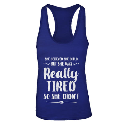 She Believed She Could But Tired Mom Mothers Day T-Shirt & Tank Top | Teecentury.com