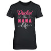 Rockin' The Nana Life T-Shirt & Hoodie | Teecentury.com