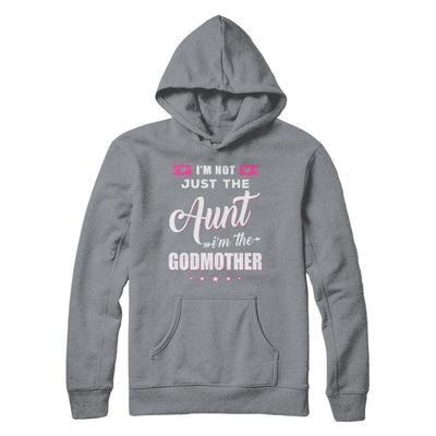 I'm Not Just The Aunt I'm The God-Mother Mothers Day T-Shirt & Hoodie | Teecentury.com