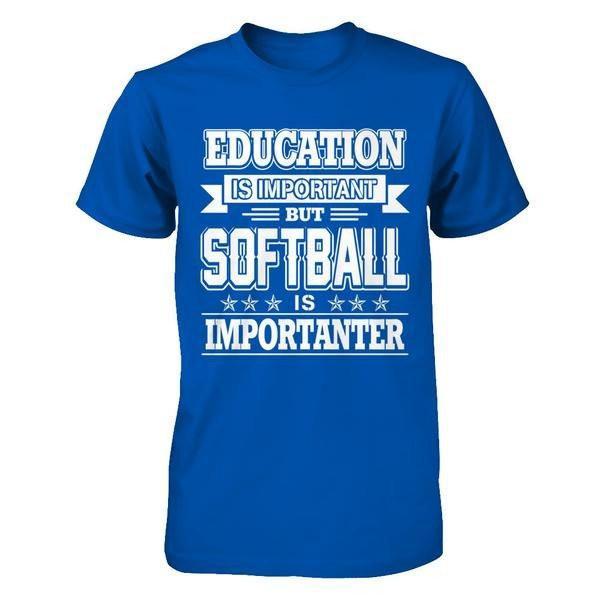Education Is Important But Softball Is Importanter T-Shirt & Hoodie | Teecentury.com