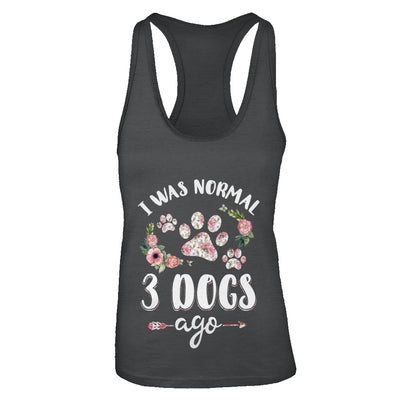 I Was Normal Three Dogs Ago T-Shirt & Tank Top | Teecentury.com