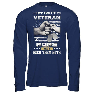 I Have Two Titles Veteran And Pops T-Shirt & Hoodie | Teecentury.com