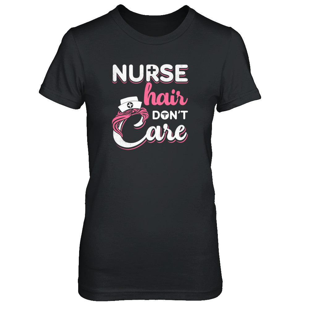 Nurse Hair Don't Care T-Shirt & Tank Top | Teecentury.com