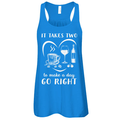 It Takes Two To Make A Day Go Right Coffee Wine Lover T-Shirt & Tank Top | Teecentury.com