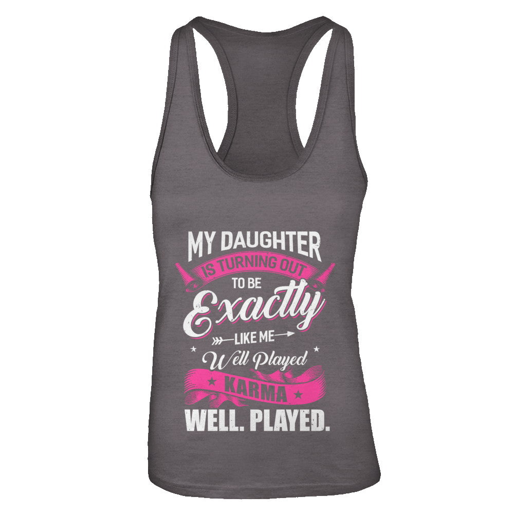 My Daughter Is Turning Out To Be Exactly Like Me Mom T-Shirt & Tank Top | Teecentury.com